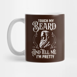 Touch My Beard And Tell Me I'm Pretty Mug
